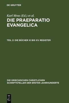 Die Praeparatio Evangelica. Teil 2: Die Bücher XI bis XV. Register (eBook, PDF)