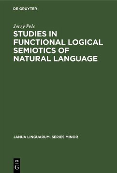 Studies in Functional Logical Semiotics of Natural Language (eBook, PDF) - Pelc, Jerzy