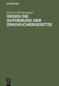 Gegen die Aufhebung der Zinswuchergesetze (eBook, PDF) - Reichensperger, Peter Fr.