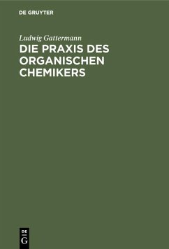 Die Praxis des organischen Chemikers (eBook, PDF) - Gattermann, Ludwig