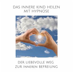 Das innere Kind heilen mit Hypnose (MP3-Download) - Kohl, Tanja