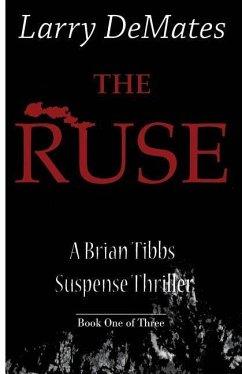 The Ruse: A Brian Tibbs Suspense Thriller - Book One of Three - Demates, Larry