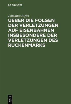 Cover Ueber die Folgen der Verletzungen auf Eisenbahnen insbesondere der Verletzungen des Rückenmarks (eBook, PDF)