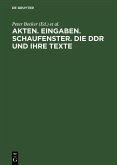 Akten. Eingaben. Schaufenster. Die DDR und ihre Texte (eBook, PDF)