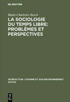 La sociologie du temps libre: Problèmes et perspectives (eBook, PDF) - Busch, Marie-Charlotte La sociologie du temps libre: Problèmes et perspectives (eBook, PDF) - Busch, Marie-Charlotte