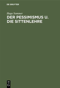 Der Pessimismus u. die Sittenlehre (eBook, PDF) - Sommer, Hugo