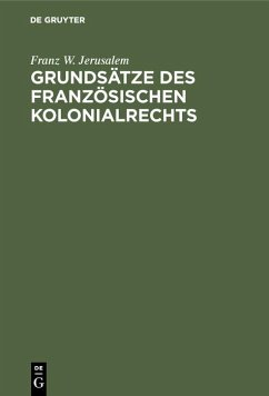 Grundsätze des französischen Kolonialrechts (eBook, PDF) - Jerusalem, Franz W.