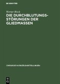 Die Durchblutungsstörungen der Gliedmassen (eBook, PDF) Die Durchblutungsstörungen der Gliedmassen (eBook, PDF)