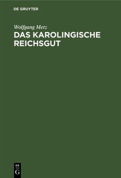 Das karolingische Reichsgut (eBook, PDF) - Metz, Wolfgang