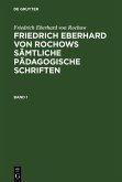 Friedrich Eberhard von Rochow: Friedrich Eberhard von Rochows sämtliche pädagogische Schriften. Band 1 (eBook, PDF)