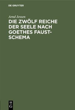 Die zwölf Reiche der Seele nach Goethes Faust-Schema (eBook, PDF) - Jessen, Arnd