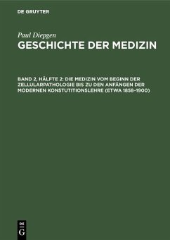 Die Medizin vom Beginn der Zellularpathologie bis zu den Anfängen der modernen Konstutitionslehre (etwa 1858-1900) (eBook, PDF) - Diepgen, Paul