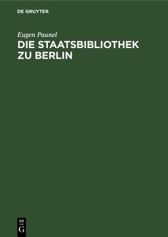 Die Staatsbibliothek zu Berlin (eBook, PDF) - Paunel, Eugen