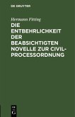 Die Entbehrlichkeit der beabsichtigten Novelle zur Civilproceßordnung (eBook, PDF)