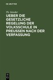 Ueber die gesetzliche Regelung der Volksschule in Preussen nach der Verfassung (eBook, PDF)