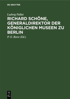 Richard Schöne, Generaldirektor der Königlichen Museen zu Berlin (eBook, PDF) - Pallat, Ludwig