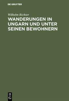 Wanderungen in Ungarn und unter seinen Bewohnern (eBook, PDF) - Richter, Wilhelm