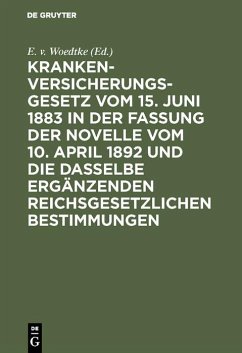 Cover Krankenversicherungsgesetz vom 15. Juni 1883 in der Fassung der Novelle vom 10. April 1892 und die dasselbe ergänzenden reichsgesetzlichen Bestimmungen (eBook, PDF)