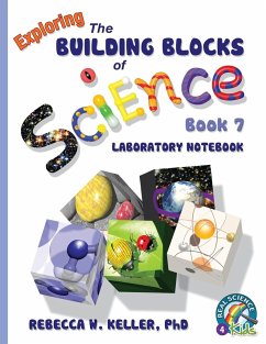 Exploring the Building Blocks of Science Book 7 Laboratory Notebook - Keller Ph. D., Rebecca W.