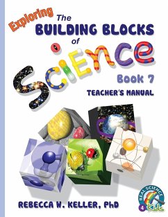 Exploring the Building Blocks of Science Book 7 Teacher's Manual - Keller Ph. D., Rebecca W.