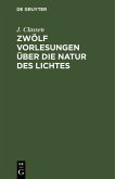 Zwölf Vorlesungen über die Natur des Lichtes (eBook, PDF)