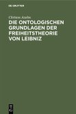 Die ontologischen Grundlagen der Freiheitstheorie von Leibniz (eBook, PDF)