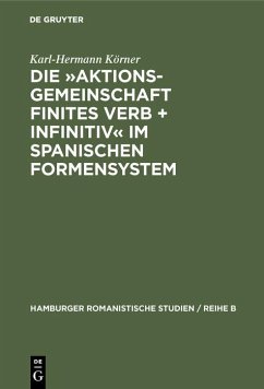 Die »Aktionsgemeinschaft finites Verb + Infinitiv« im spanischen Formensystem (eBook, PDF) - Körner, Karl-Hermann