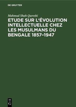 Etude sur l'évolution intellectuelle chez les musulmans du Bengale 1857-1947 (eBook, PDF) - Qureshi, Mahmud Shah