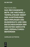Das Reichsgesetz betr. die Wechselstempelsteuer nebst den Ausführungsbestimmungen des Bundesrats und den Entscheidungen der höchsten Gerichte und Verwaltungsbehörden (eBook, PDF)