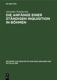 Die Anfänge einer ständigen Inquisition in Böhmen (eBook, PDF)