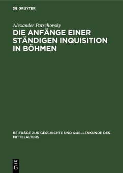 Die Anfänge einer ständigen Inquisition in Böhmen (eBook, PDF) - Patschovsky, Alexander