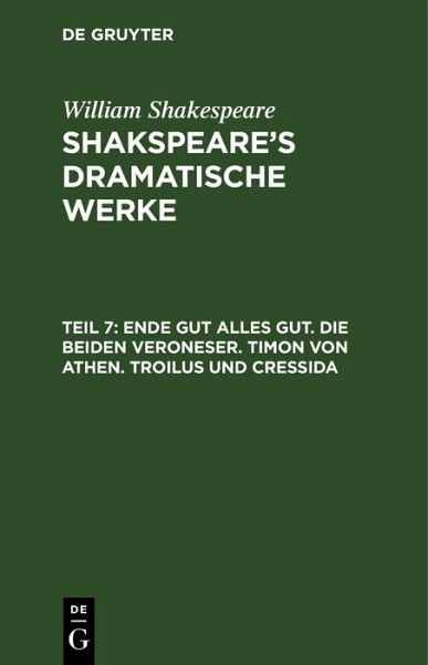 Ende gut alles gut. Die beiden Veroneser. Timon von Athen. Troilus und Cressida (eBook, PDF)