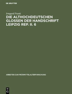 Die althochdeutschen Glossen der Handschrift Leipzig Rep. II. 6 (eBook, PDF) - Frank, Irmgard