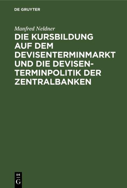 Die Kursbildung auf dem Devisenterminmarkt und die Devisenterminpolitik der Zentralbanken (eBook, PDF)