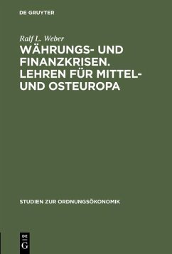 Währungs- und Finanzkrisen. Lehren für Mittel- und Osteuropa (eBook, PDF) - Weber, Ralf L.