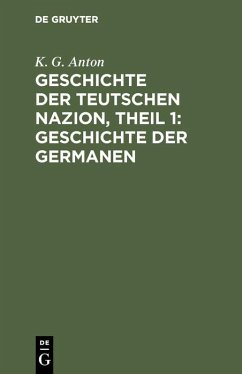 Cover Geschichte der Teutschen Nazion, Theil 1: Geschichte der Germanen (eBook, PDF)