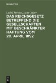 Das Reichsgesetz betreffend die Gesellschaften mit beschränkter Haftung vom 20. April 1892 (eBook, PDF)