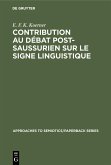 Contribution au Débat Post-Saussurien sur le Signe Linguistique (eBook, PDF)