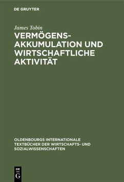 Vermögensakkumulation und wirtschaftliche Aktivität (eBook, PDF) - Tobin, James