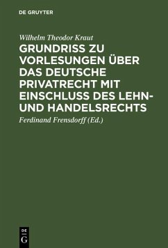 Grundriß zu Vorlesungen über das deutsche Privatrecht mit Einschluß des Lehn- und Handelsrechts (eBook, PDF) - Kraut, Wilhelm Theodor Grundriß zu Vorlesungen über das deutsche Privatrecht mit Einschluß des Lehn- und Handelsrechts (eBook, PDF) - Kraut, Wilhelm Theodor