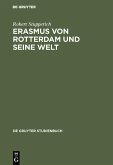 Erasmus von Rotterdam und seine Welt (eBook, PDF)