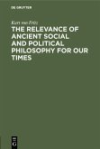 The Relevance of Ancient Social and Political Philosophy for our Times (eBook, PDF)