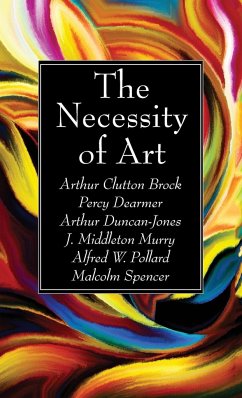 The Necessity of Art - Brock, Arthur Clutton; Dearmer, Percy; Duncan-Jones, Arthur
