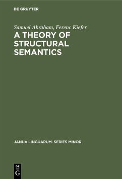 A theory of structural semantics (eBook, PDF) - Abraham, Samuel; Kiefer, Ferenc