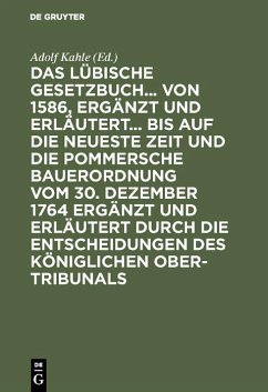 Cover Das Lübische Gesetzbuch... von 1586, ergänzt und erläutert... bis auf die neueste Zeit und die Pommersche Bauerordnung vom 30. Dezember 1764 ergänzt und erläutert durch die Entscheidungen des Königlichen Ober-Tribunals (eBook, PDF)
