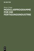 Modularprogramme für die Fertigungsindustrie (eBook, PDF) Modularprogramme für die Fertigungsindustrie (eBook, PDF)