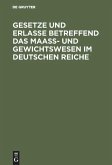 Gesetze und Erlasse betreffend das Maass- und Gewichtswesen im Deutschen Reiche (eBook, PDF)