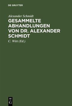 Gesammelte Abhandlungen von Dr. Alexander Schmidt (eBook, PDF) - Schmidt, Alexander