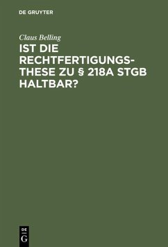 Ist die Rechtfertigungsthese zu § 218a StGB haltbar? (eBook, PDF) - Belling, Claus