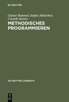 Methodisches Programmieren (eBook, PDF) - Hommel, Günter; Jähnichen, Stefan; Koster, Cornelis